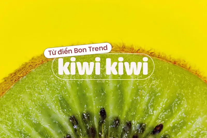 Cười té ghế với meme ngon như kiwi kiwi siêu hài