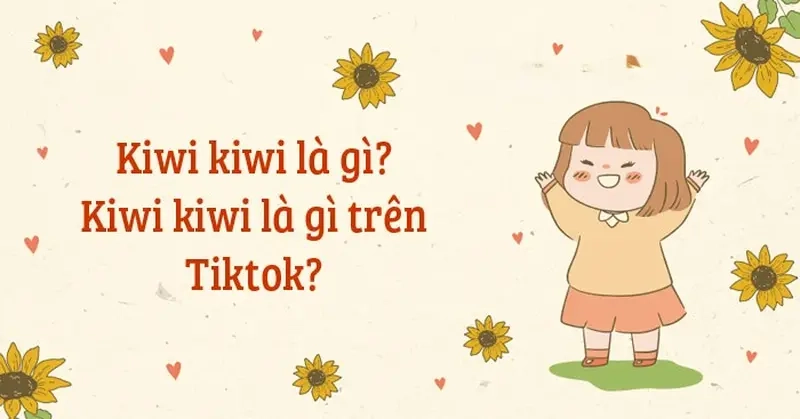 Xu hướng kiwi kiwi tiktok cực hot bạn không nên bỏ qua
