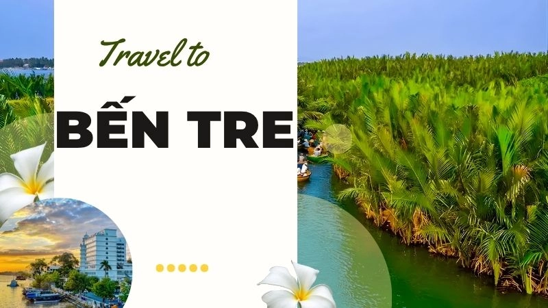 Tổng quan về vẻ đẹp Bến Tre