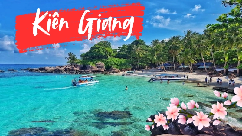 Kiên Giang – nơi thiên nhiên và biển xanh hòa quyện