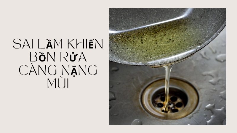 Không đổ dầu mỡ thừa trực tiếp xuống đường ống xả